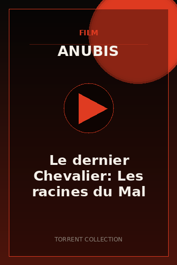 Le dernier Chevalier: Les racines du Mal