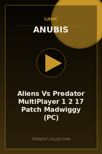 Aliens Vs Predator MultiPlayer 1 2 17 Patch Madwiggy (PC)