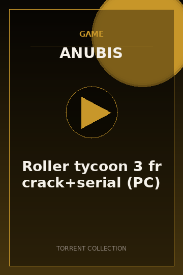Roller tycoon 3 fr crack+serial (PC)