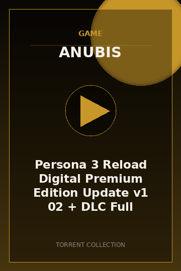 Persona 3 Reload Digital Premium Edition Update v1 02 + DLC Fully Backported CyB1K