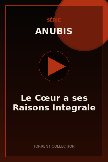 Le Cœur a ses Raisons Integrale