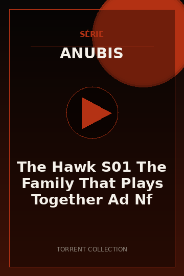 The Hawk S01 The Family That Plays Together Ad Nf